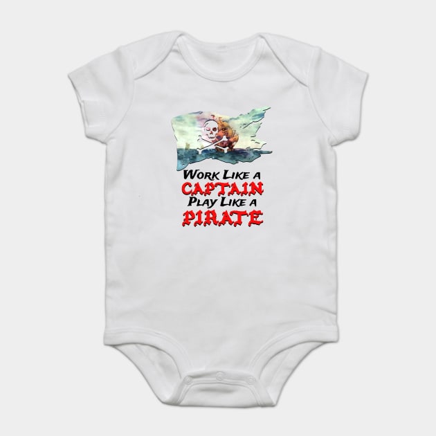 Work like a captain play like a pirate Baby Bodysuit by Joaddo